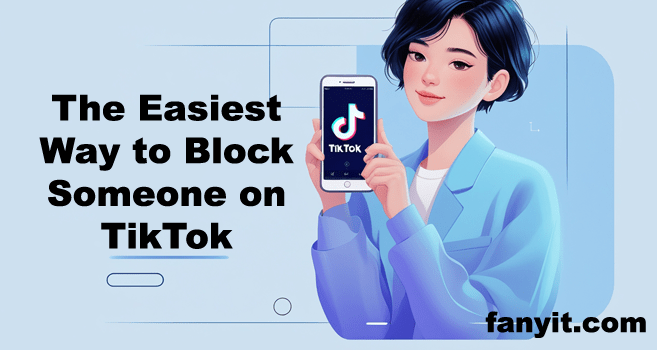 The Easiest Way to Block Someone on TikTok